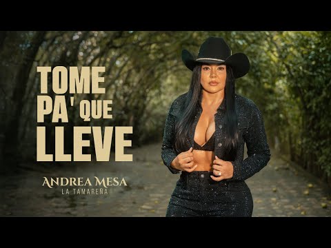 Tome Pa Que Lleve - ANDREA MESA (Video Oficial)