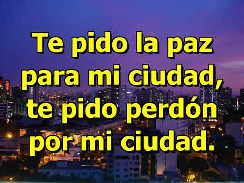 TE PIDO LA PAZ POR MI CIUDAD, TE PIDO PERDON POR MI CIUDAD -  JAIME MURREL