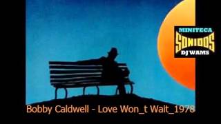 Bobby Caldwell - Love Won t Wait_1978
