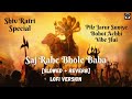 Saj Rahe Bhole Baba Slowed Reverb Shivratri Special Lofi With Bass Lofi Slowedandreverb