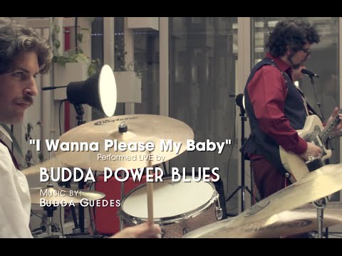 I WANNA PLEASE MY BABY - Official - BUDDA POWER BLUES