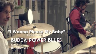 I WANNA PLEASE MY BABY - Official - BUDDA POWER BLUES