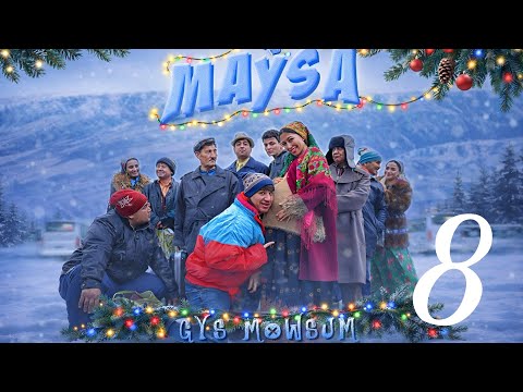 MYRAT MOLLA - MAYSA 8-NJI BÖLÜM  GYŞ MÖWSÜMI ( OFFICIAL FILM 2025 )