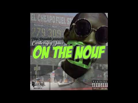 CartierboyJuice - ON THE NOUF