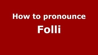 How to pronounce Folli