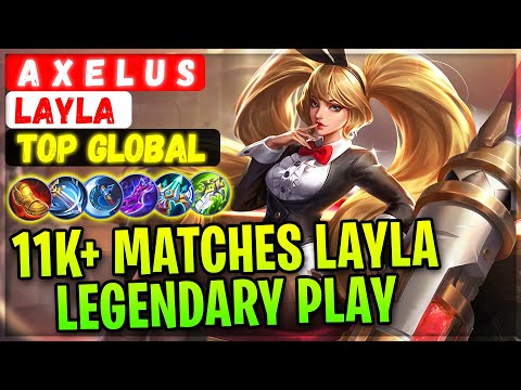 11K+ Matches Layla Legendary Play [ Former Top 1 Global Layla ] A X E L U S - Mobile Legends Build