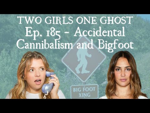 Episode 185 - Accidental Cannibalism and Bigfoot