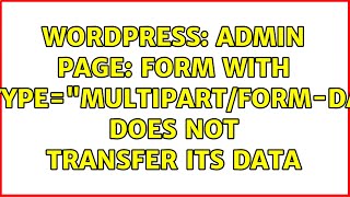 Wordpress: Admin page: form with enctype=&quot;multipart/form-data&quot; does not transfer its data