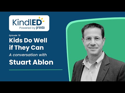 The Kindled Podcast | Episode 78: Kids Do Well if They Can with Stuart Ablon.