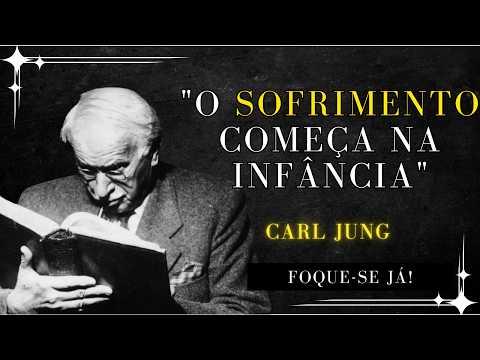 Quando Você Não Sabe POR QUE SOFRE, a Resposta Está na Sua INFÂNCIA – Carl Jung