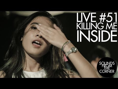 Sounds From The Corner : Live #51 Killing Me Inside