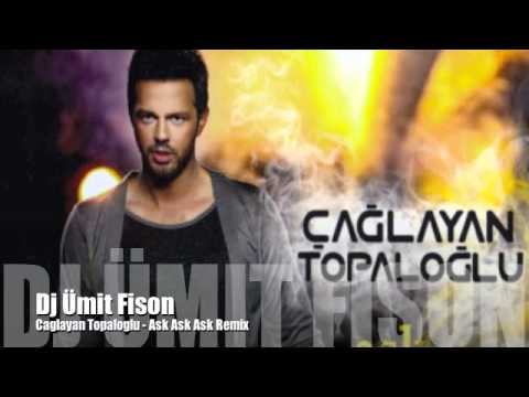 Dj Ümit Fison - Caglayan Topaloglu - Ask Ask Ask Remix.m4v