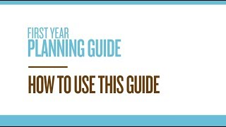 First Year Planning Guide -  How to Use