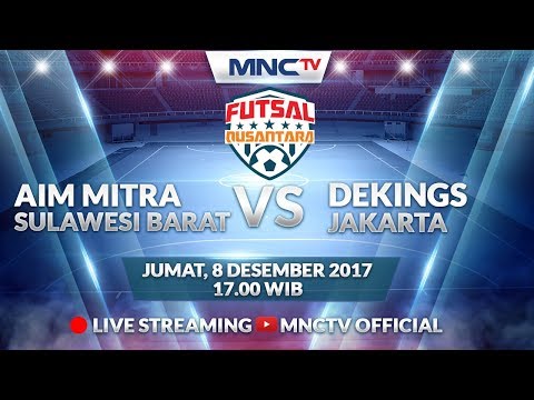 Aim Mitra (SULBAR) vs Dekings (DKI JAKARTA) (FT : 2-5) - Liga Futsal Nusantara 2017
