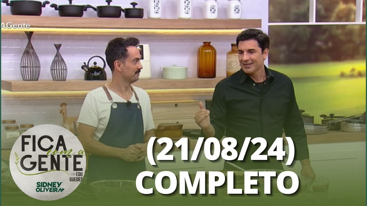 Fica com a Gente: Picanha com arroz cremoso, pão de mel e mais  (21/08/24) | Completo