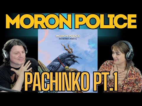 MORON POLICE - Pachinko Pt.1| FIRST TIME COUPLE REACTION | A wonderful mix of styles!