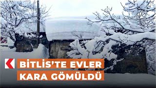 Bitlis’te evler kara gömüldü