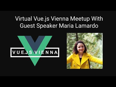[Virtual Meetup] Vue.js Vienna March Meetup, With Guest Speaker Maria Lamardo