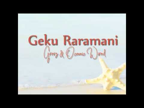 GEKU RARAMANI EH - Grevz & Oceanic Wired (PNG MUSIC)