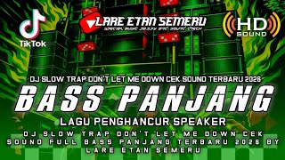 Download lagu DJ SLOW TRAP DON'T LET ME DOWN CEK SOUND FULL BASS PANJANG TERBARU 2026 BY LARE ETAN SEMERU mp3