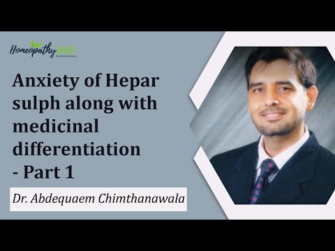 Anxiety of Hepar sulph along with medicinal differentiation - Part 1 - Dr Abdequaem Chimthanawala