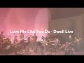 "Love Me Like You Do"- from the Dwell Live DVD ...