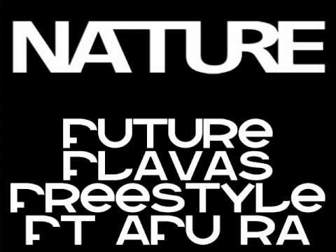 Nature - Future Flavas Freestyle Feat Afu Ra