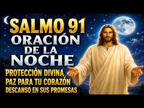 SALMO 91 - ORACIÓN DE LA NOCHE PARA DORMIR EN PAZ