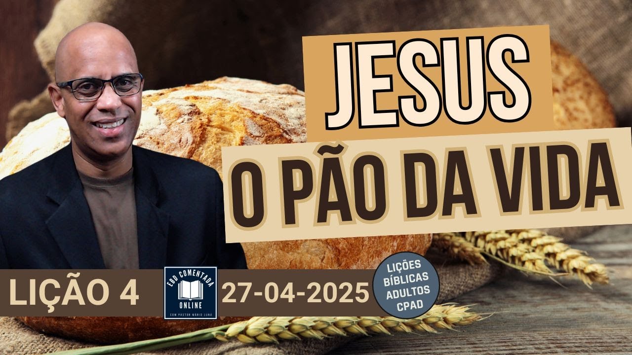Lição 4 EBD - Jesus o Pão da Vida