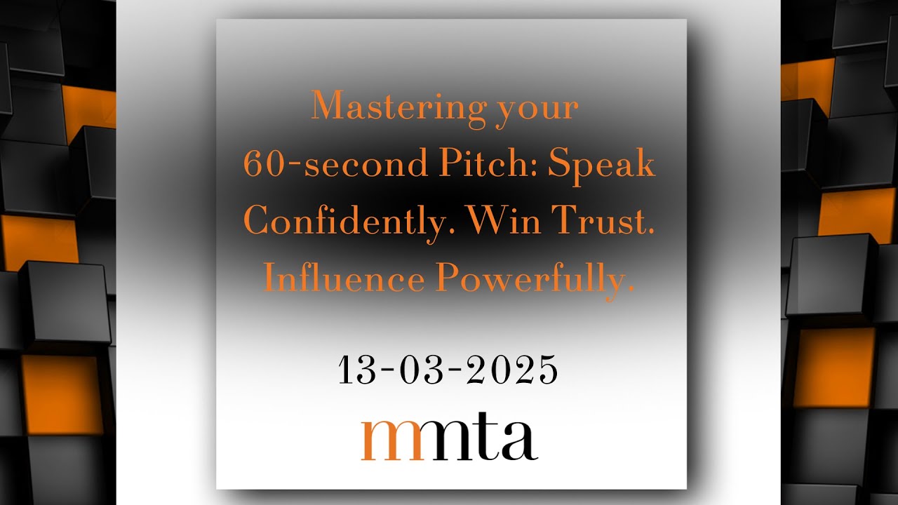 Mastering your 60 second Pitch: Speak Confidently. Win Trust. Influence Powerfully.