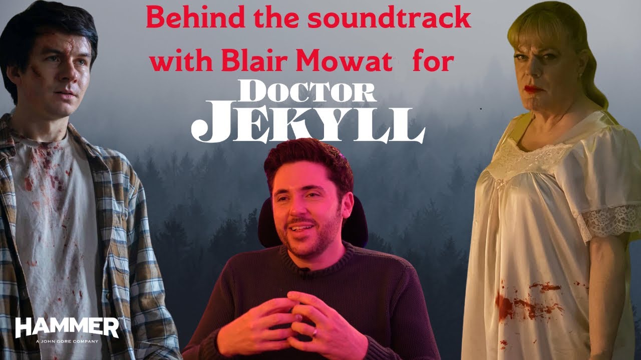 Behind the soundtrack with Blair Mowat for Doctor Jekyll