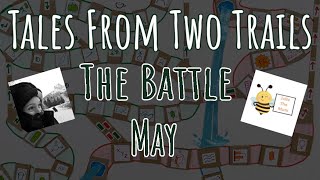 Tales From Two Trails | The Battle May