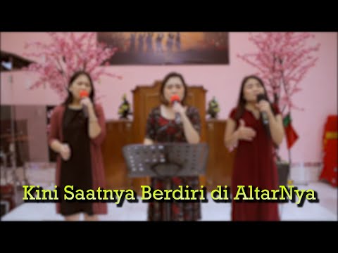 Kini Saatnya Berdiri di AltarNya - GPI Sidang Bogor