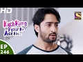 Kuch Rang Pyar Ke Aise Bhi कुछ रंग प्यार के ऐसे भी Ep 246 7th Fe