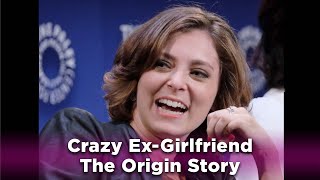 Crazy Ex-Girlfriend - The Origin Story