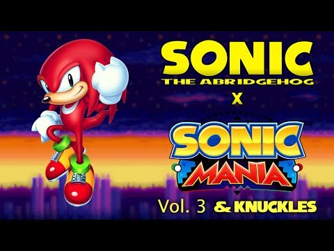 Sonic the Abridgehog x Sonic Mania - Vol. 3 & Knuckles