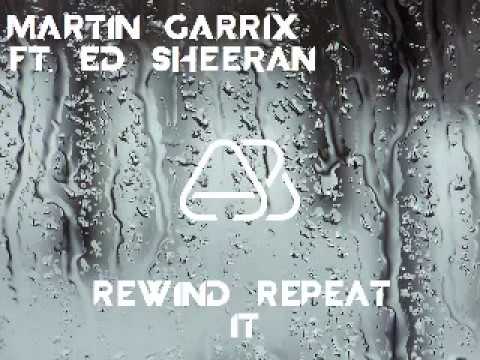 Martin Garrix Ft. Ed Sheeran - Rewind Repeat It (Highest Quality Possible)