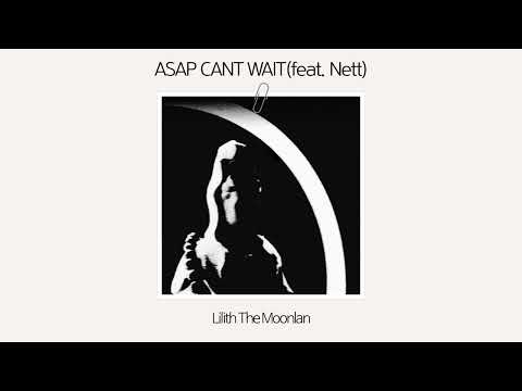[Official Audio] Lilith The Moonlan - ASAP CANT WAIT (feat. Nett)