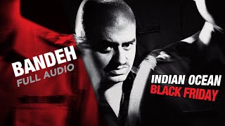 Bandeh | Full Audio | Indian Ocean | Black Friday - YouTube