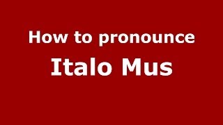 How to pronounce Italo Mus