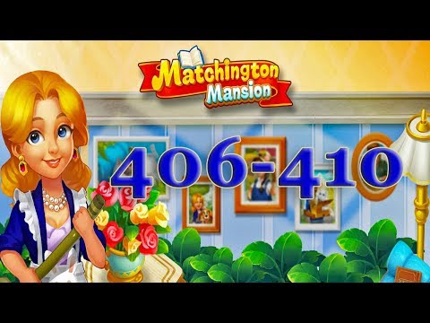 Matchington Mansion level 406, 407, 408, 409, 410