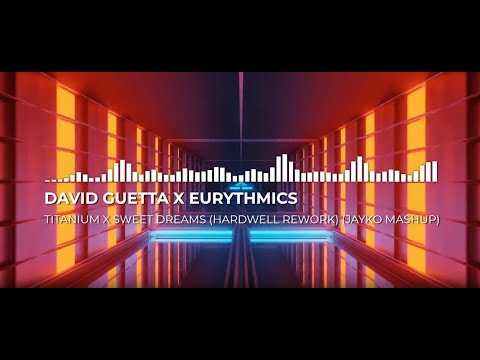 David Guetta x Eurythmics - Titanium x Sweet Dreams (Hardwell Rework) (JayKo Mashup)