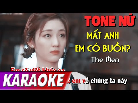 TONE NỮ | Mất Anh Em Có Buồn | The Men | Karaoke Lợi Nguyễn