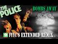 The Police RENEWED - Bombs Away (FYYC's Extended Remix & Special Video)