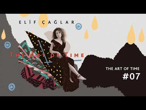 Elif Çaglar - The Art of Time I The Art of Time online metal music video by ELIF ÇAĞLAR
