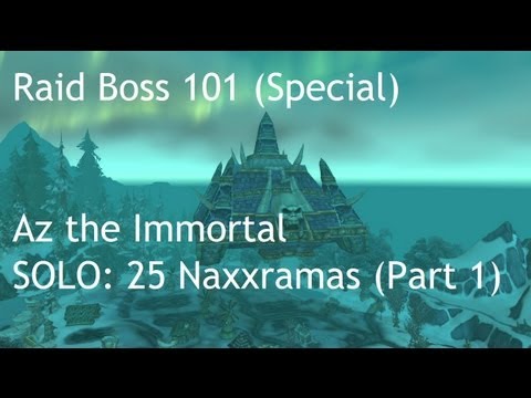 WoW Raid Boss 101 (Special): SOLO Naxxramas 25 !! (Part 1)