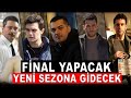 FİNAL YAPACAK ve YENİ SEZONA GİDECEK DİZİLER