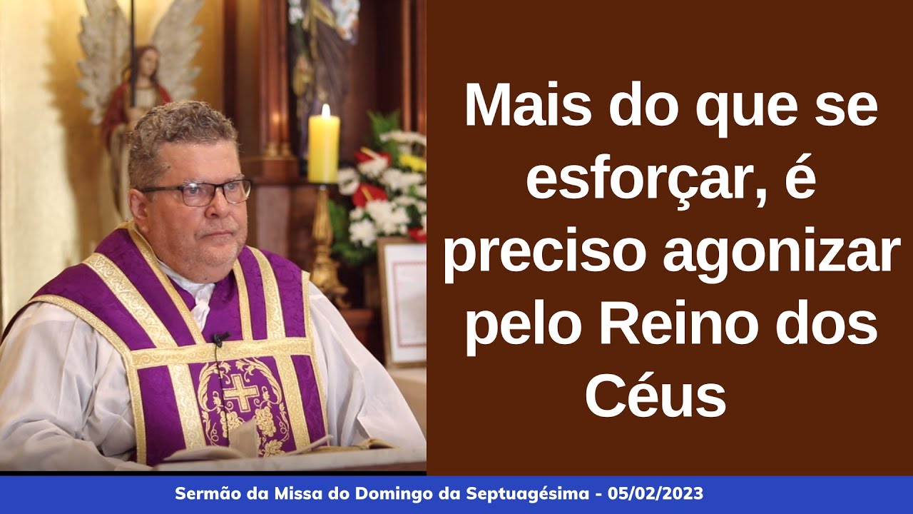 Mais do que se esforçar, é preciso agonizar pelo Reino dos Céus.