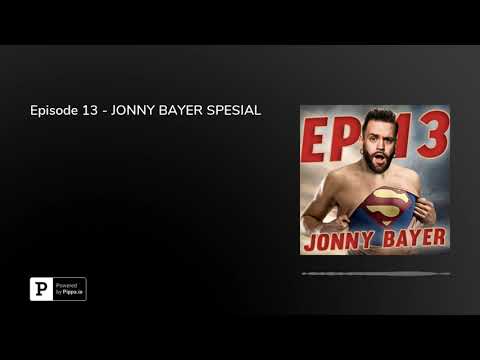 Episode 13 - JONNY BAYER SPESIAL