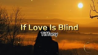 If Love Is Blind - Tiffany (Lyric Video)